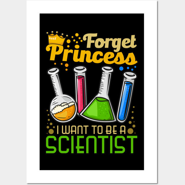 Forget Princess I Want To Be A Scientist design Lab Girl Wall Art by biNutz